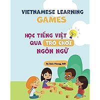 Vietnamese Learning Games: Học tiếng Việt qua trò chơi ngôn ngữ Vietnamese Learning Games: Học tiếng Việt qua trò chơi ngôn ngữ Paperback