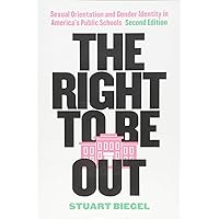 The Right to Be Out: Sexual Orientation and Gender Identity in America's Public Schools, Second Edition The Right to Be Out: Sexual Orientation and Gender Identity in America's Public Schools, Second Edition Paperback eTextbook Hardcover
