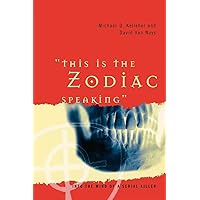 This Is the Zodiac Speaking: Into the Mind of a Serial Killer This Is the Zodiac Speaking: Into the Mind of a Serial Killer Paperback Hardcover