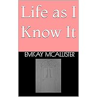 Life as I Know It Life as I Know It Kindle Paperback