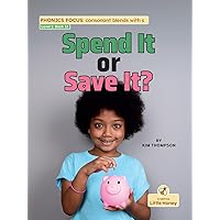 Spend It or Save It? (My Nonfiction Decodable Readers) Spend It or Save It? (My Nonfiction Decodable Readers) Hardcover Paperback