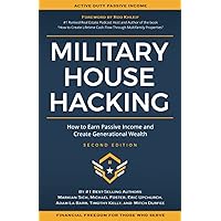 Military House Hacking: How to Earn Passive Income and Create Generational Wealth Military House Hacking: How to Earn Passive Income and Create Generational Wealth Paperback Kindle Hardcover