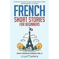 French Short Stories for Beginners: 20 Captivating Short Stories to Learn French & Grow Your Vocabulary the Fun Way! (Easy French Stories)