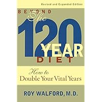 Beyond the 120 Year Diet: How to Double Your Vital Years Beyond the 120 Year Diet: How to Double Your Vital Years Paperback