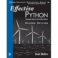 Effective Python: 90 Specific Ways to Write Better Python (Effective Software Development Series) Effective Python: 90 Specific Ways to Write Better Python (Effective Software Development Series) Paperback Kindle