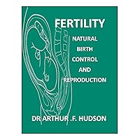 FERTILITY : Natural Birth Control, and Reproductive Health FERTILITY : Natural Birth Control, and Reproductive Health Kindle Paperback