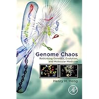Genome Chaos: Rethinking Genetics, Evolution, and Molecular Medicine Genome Chaos: Rethinking Genetics, Evolution, and Molecular Medicine eTextbook Paperback