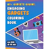 80+ Pages Gadget Galore: Engaging Gadgets Coloring Book for Kids (5-10 Age) 80+ Pages Gadget Galore: Engaging Gadgets Coloring Book for Kids (5-10 Age) Paperback