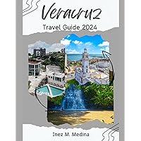 Veracruz Travel Guide 2024: Unveiling the Wonders of Veracruz: Your Comprehensive Travel Companion. (Traveler's Tapestry) Veracruz Travel Guide 2024: Unveiling the Wonders of Veracruz: Your Comprehensive Travel Companion. (Traveler's Tapestry) Paperback Kindle