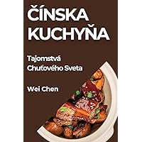 Čínska Kuchyňa: Tajomstvá Chuťového Sveta (Slovak Edition)