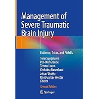 Management of Severe Traumatic Brain Injury: Evidence, Tricks, and Pitfalls Management of Severe Traumatic Brain Injury: Evidence, Tricks, and Pitfalls Hardcover Kindle Paperback