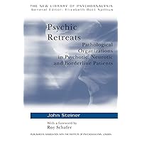 Psychic Retreats: Pathological Organizations in Psychotic, Neurotic and Borderline Patients (The New Library of Psychoanalysis, Vol. 19) Psychic Retreats: Pathological Organizations in Psychotic, Neurotic and Borderline Patients (The New Library of Psychoanalysis, Vol. 19) Paperback Kindle
