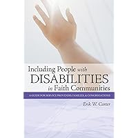 Including People with Disabilities in Faith Communities: A Guide for Service Providers, Families, and Congregations Including People with Disabilities in Faith Communities: A Guide for Service Providers, Families, and Congregations Paperback