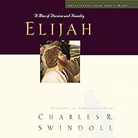 Great Lives: Elijah: A Man of Heroism and Humility Great Lives: Elijah: A Man of Heroism and Humility Audible Audiobook Paperback Kindle Hardcover Audio CD