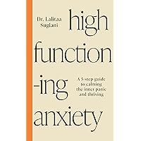 High-Functioning Anxiety: A 5-Step Guide to Calming the Inner Panic and Thriving High-Functioning Anxiety: A 5-Step Guide to Calming the Inner Panic and Thriving Paperback Audible Audiobook Kindle