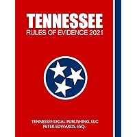 TENNESSEE RULES OF EVIDENCE 2021: Complete Rules in Effect as of March 1, 2021 TENNESSEE RULES OF EVIDENCE 2021: Complete Rules in Effect as of March 1, 2021 Paperback