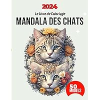 Le Livre de Coloriage Mandala des Chats 2024: Plongez dans un univers félin enchanté avec le Livre de Coloriage Mandala des Chats 2024 : Une ... pour les amoureux des chats (French Edition)