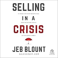 Selling in a Crisis: 55 Ways to Stay Motivated and Increase Sales in Volatile Times Selling in a Crisis: 55 Ways to Stay Motivated and Increase Sales in Volatile Times Audible Audiobook Hardcover Kindle Audio CD