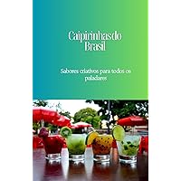 Caipirinhas do Brasil: Sabores criativos para todos os paladares (Portuguese Edition)