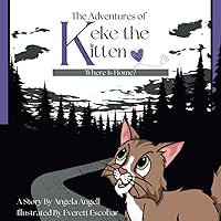 The Adventures of Keke the Kitten: Where Is Home? The Adventures of Keke the Kitten: Where Is Home? Paperback Hardcover