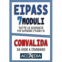 EIPASS 7 MODULI Risposte per l'esame di convalida da USER a STANDARD (Illustrato) (Italian Edition)