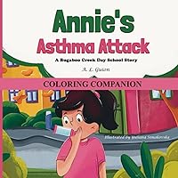 Annie's Asthma Attack: THE COLORING COMPANION (A Bugaboo Creek Day School Story) Annie's Asthma Attack: THE COLORING COMPANION (A Bugaboo Creek Day School Story) Paperback