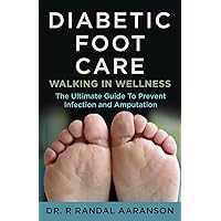 Diabetic Foot Care: Walking in Wellness Diabetic Foot Care: Walking in Wellness Paperback Kindle