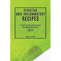 Effective Anti-Inflammatory Recipes 2022: To Lose Weight and Decrease Inflammation Quickly