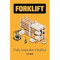 Forklift Daily Inspection Checklist Log Book Operator Safety: OSHA Regulations - Equipment Maintenance Log Book - Forklift Operator Safety Logbook