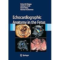 Echocardiographic Anatomy in the Fetus Echocardiographic Anatomy in the Fetus Hardcover Kindle