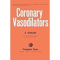 Coronary Vasodilators: International Series of Monographs on Pure and Applied Biology Division: Modern Trends in Physiological Sciences Coronary Vasodilators: International Series of Monographs on Pure and Applied Biology Division: Modern Trends in Physiological Sciences Kindle Paperback