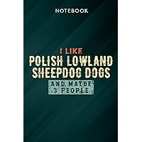 Funny I Like Polish Lowland Sheepdog Dogs And Maybe 3 People Graphic Notebook: Gifts for Women/Best Friend/Mom/Wife/Girlfriend/Boss/Coworker/Nurse/Encouragement Birthday, Menu