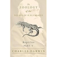 Reptiles - Part V - The Zoology of the Voyage of H.M.S Beagle; Under the Command of Captain Fitzroy - During the Years 1832 to 1836