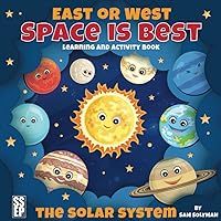 East or West, Space is Best: The Solar System Learning and Activity Book for Kids (SSEP Books) East or West, Space is Best: The Solar System Learning and Activity Book for Kids (SSEP Books) Paperback Kindle