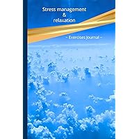 Stress management & relaxation: Exercises Journal