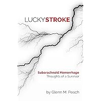 Lucky Stroke: SAH - Thoughts of a Survivor Lucky Stroke: SAH - Thoughts of a Survivor Paperback Kindle
