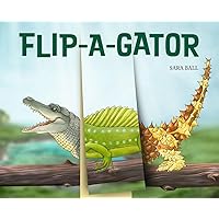Flip-a-gator: Make Your Own Wacky Reptile! (Mix-and-Match Board Books, 6)