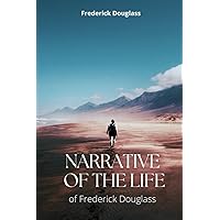Narrative of the Life of Frederick Douglass: Impact of Frederick Douglass autobiography Narrative of the Life of Frederick Douglass: Impact of Frederick Douglass autobiography Paperback