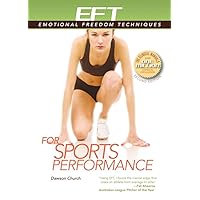 EFT for Sports Performance: Featuring Reports from EFT Practitioners, Instructors, Students, and Users (EFT: Emotional Freedom Techniques) EFT for Sports Performance: Featuring Reports from EFT Practitioners, Instructors, Students, and Users (EFT: Emotional Freedom Techniques) Paperback Kindle