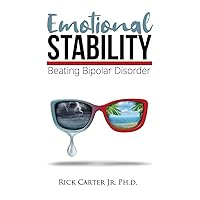 Emotional Stability: Beating Bipolar Disorder (Emotional Issues) Emotional Stability: Beating Bipolar Disorder (Emotional Issues) Paperback Kindle Audible Audiobook
