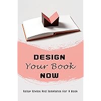 Design Your Book Now: Setup Styles And Templates For A Book