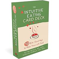 The Intuitive Eating Card Deck: 50 Bite-Sized Ways to Make Peace with Food The Intuitive Eating Card Deck: 50 Bite-Sized Ways to Make Peace with Food Cards