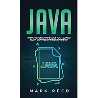 Java: The ultimate beginners guide to effectively learn Java programming step-by-step Java: The ultimate beginners guide to effectively learn Java programming step-by-step Hardcover Paperback