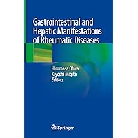 Gastrointestinal and Hepatic Manifestations of Rheumatic Diseases Gastrointestinal and Hepatic Manifestations of Rheumatic Diseases Kindle Hardcover Paperback