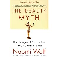 The Beauty Myth: How Images of Beauty Are Used Against Women The Beauty Myth: How Images of Beauty Are Used Against Women Paperback Audible Audiobook Kindle Hardcover Audio CD