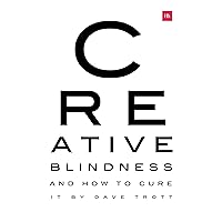 Creative Blindness (And How To Cure It): Real-life stories of remarkable creative vision Creative Blindness (And How To Cure It): Real-life stories of remarkable creative vision Paperback Kindle Audible Audiobook