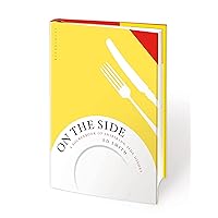 On the Side: A sourcebook of inspiring side dishes On the Side: A sourcebook of inspiring side dishes Hardcover Kindle