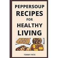 PEPPERSOUP RECIPES FOR HEALTHY LIVING: PEPPERSOUP HELPS PREVENT AND FIGHT RESPIRATORY TRACT INFECTIONS LIKE CORONAVIRUS PEPPERSOUP RECIPES FOR HEALTHY LIVING: PEPPERSOUP HELPS PREVENT AND FIGHT RESPIRATORY TRACT INFECTIONS LIKE CORONAVIRUS Paperback Kindle