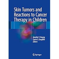 Skin Tumors and Reactions to Cancer Therapy in Children Skin Tumors and Reactions to Cancer Therapy in Children Kindle Hardcover Paperback