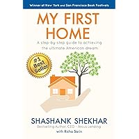 My First Home: A step-by-step guide to achieving the ultimate American Dream My First Home: A step-by-step guide to achieving the ultimate American Dream Paperback Kindle